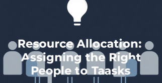 Resource Allocation: Die Kunst, die richtigen Menschen den richtigen Aufgaben zuzuweisen