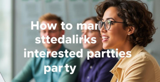 Cómo gestionar stakeholders o partes interesadas: Guía práctica y humana para proyectos con impacto