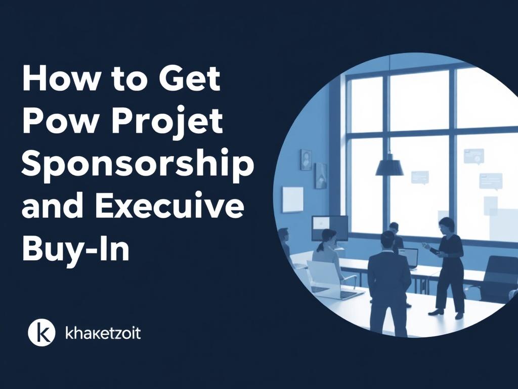     How to Get Project Sponsorship and Executive Buy-In. Stakeholder-Analyse und gezielte Ansprache
