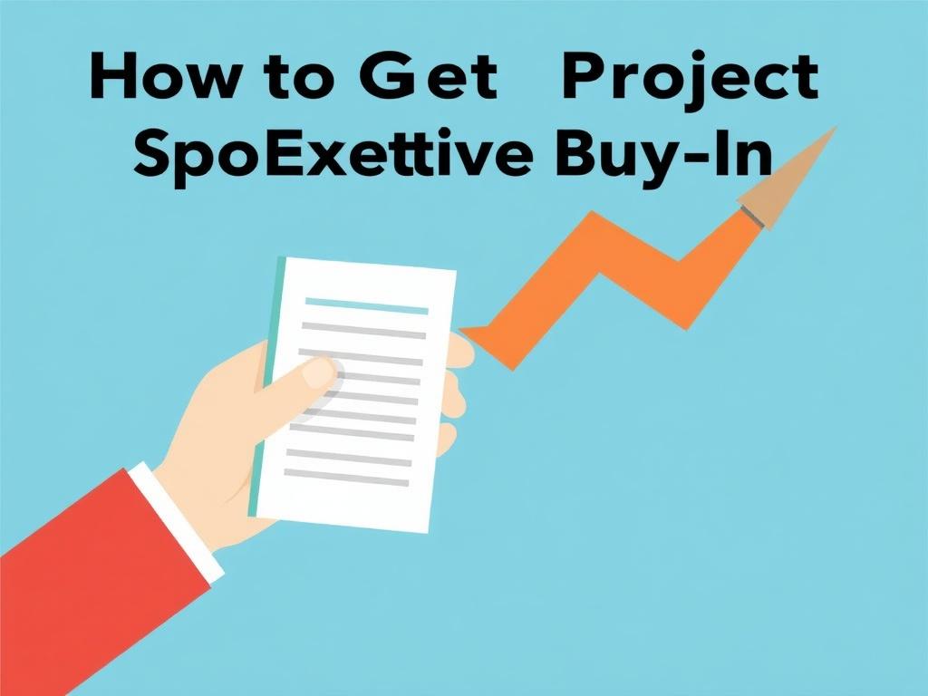     How to Get Project Sponsorship and Executive Buy-In. Praktische Vorlagen: Beispiel-Executive Summary und KPI-Tabelle